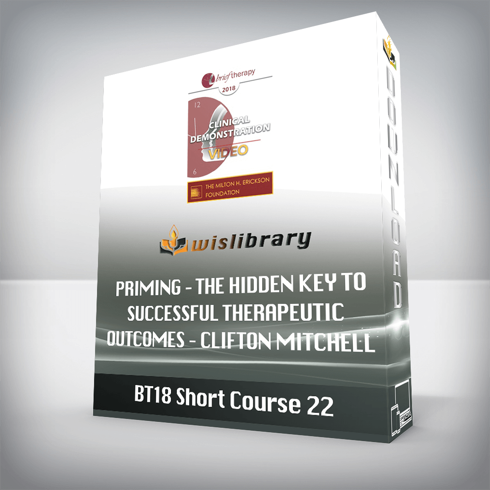 BT18 Short Course 22 – Priming – The Hidden Key to Successful Therapeutic Outcomes – Clifton Mitchell, PhD