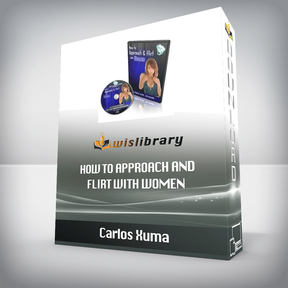 Carlos Xuma – How To Approach and Flirt with Women