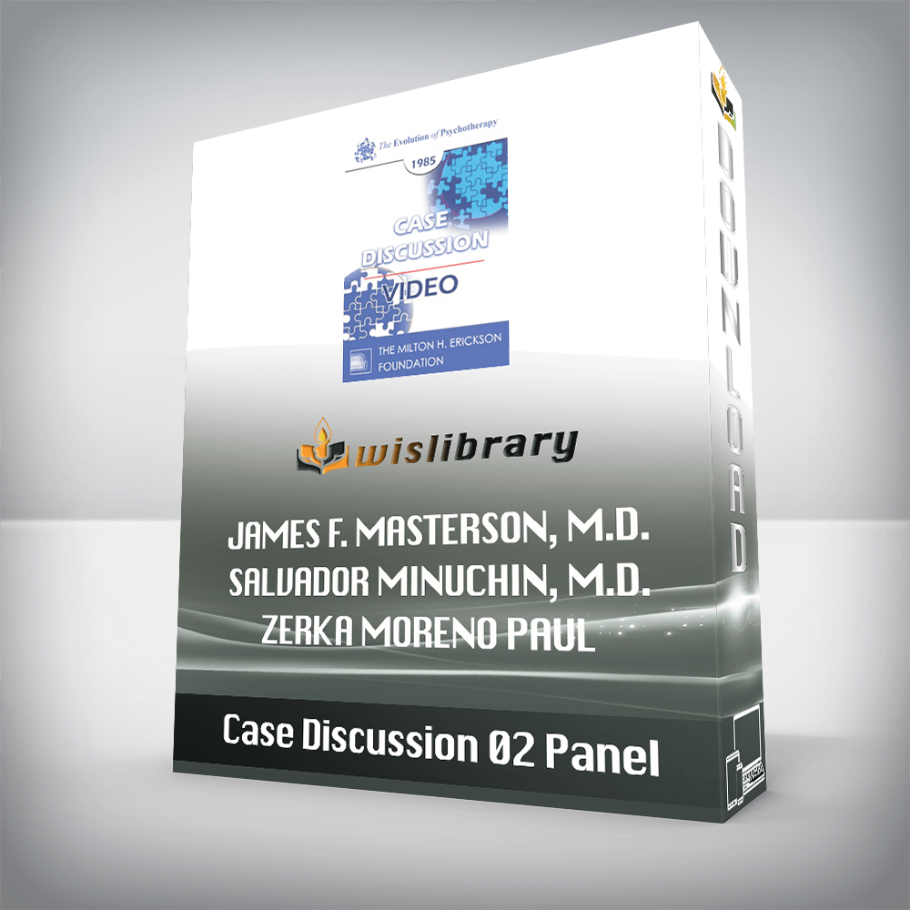 Case Discussion 02 Panel – James F. Masterson, M.D. Salvador Minuchin, M.D. Zerka Moreno Paul Watzlawick, Ph.D.