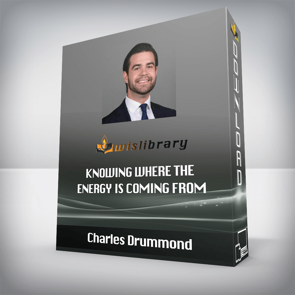 Charles Drummond – Knowing Where the Energy is Coming From