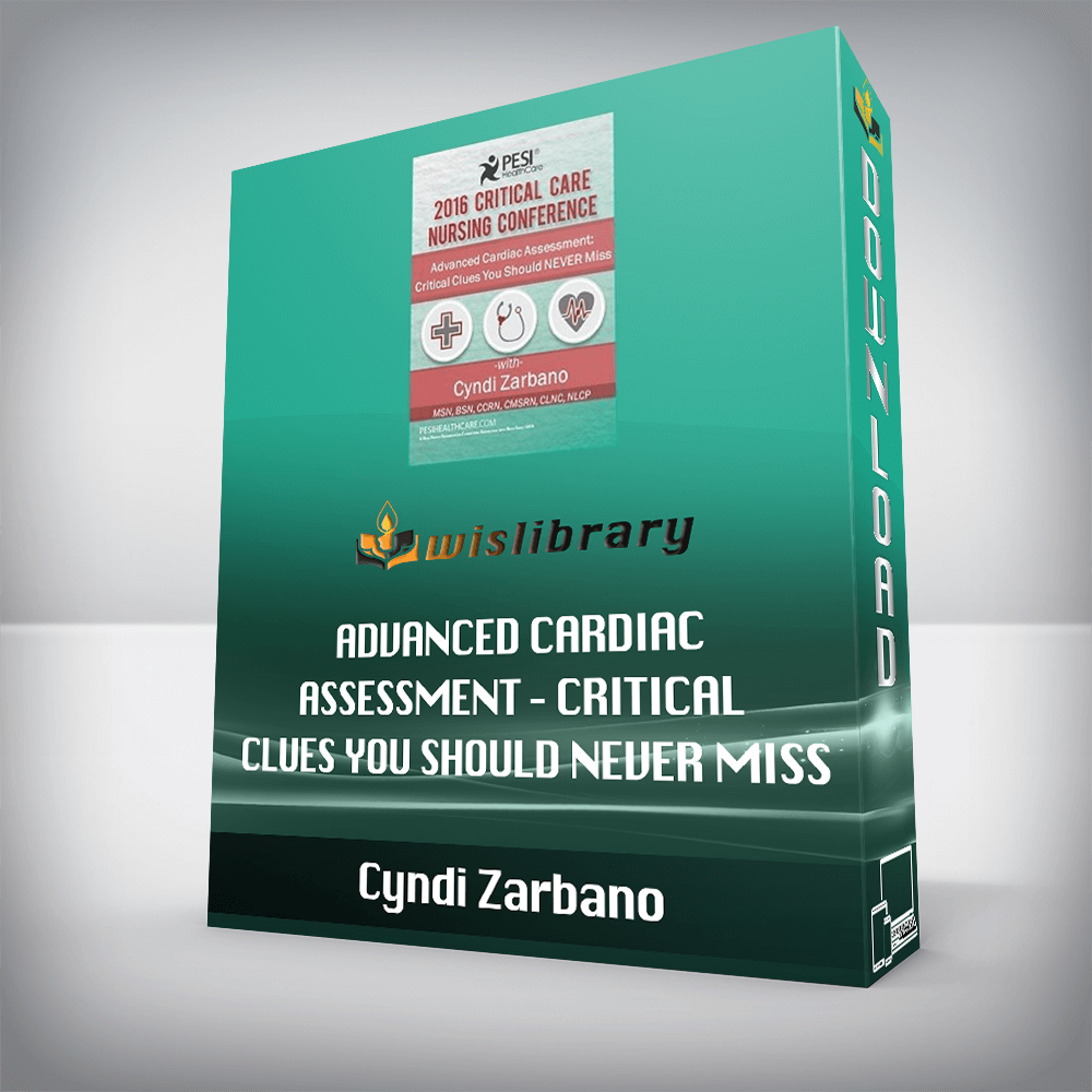 Cyndi Zarbano – Advanced Cardiac Assessment – Critical Clues You Should NEVER Miss