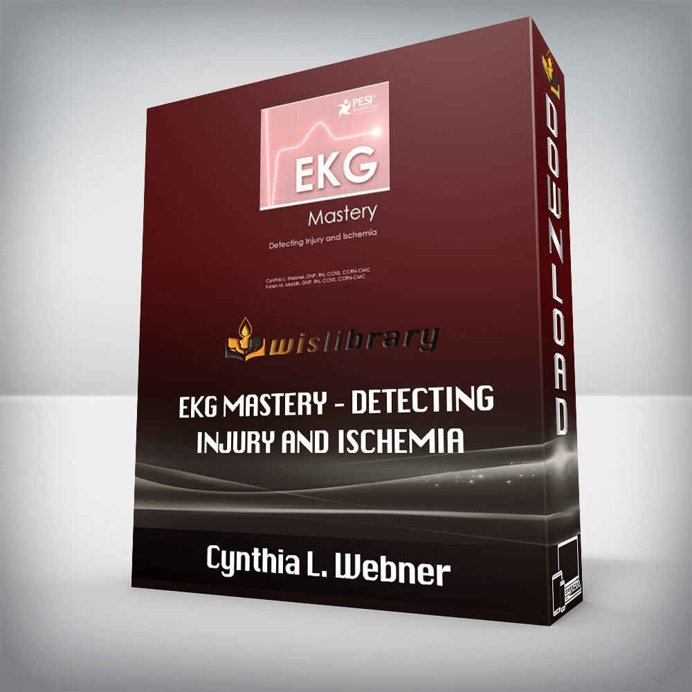 Cynthia L. Webner – EKG Mastery – Detecting Injury and Ischemia