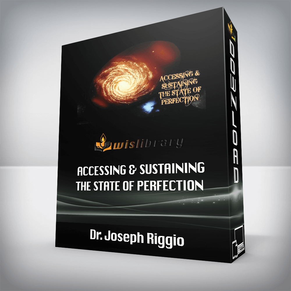 Dr. Joseph Riggio – Accessing & Sustaining The State Of Perfection