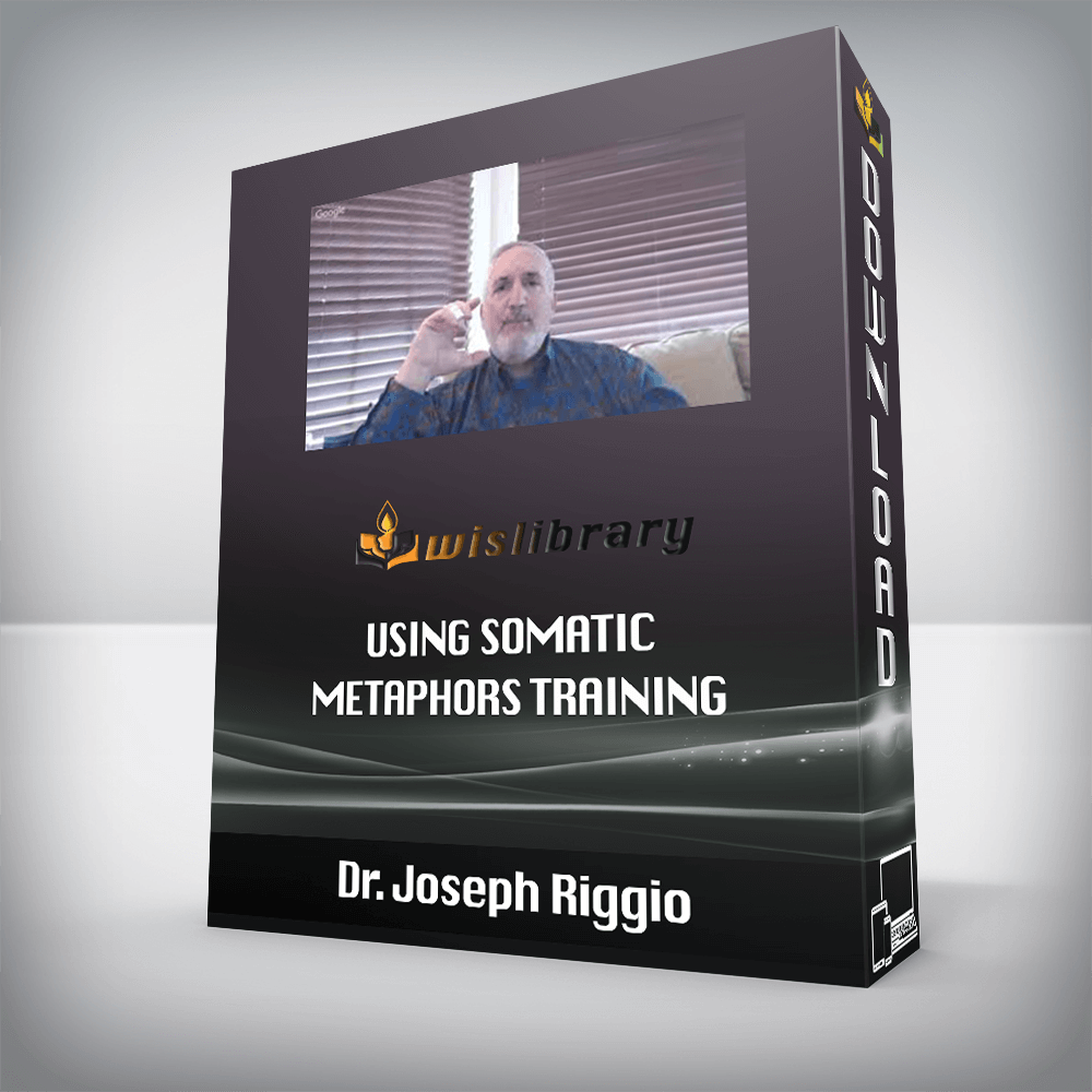 Dr. Joseph Riggio – Using Somatic Metaphors Training