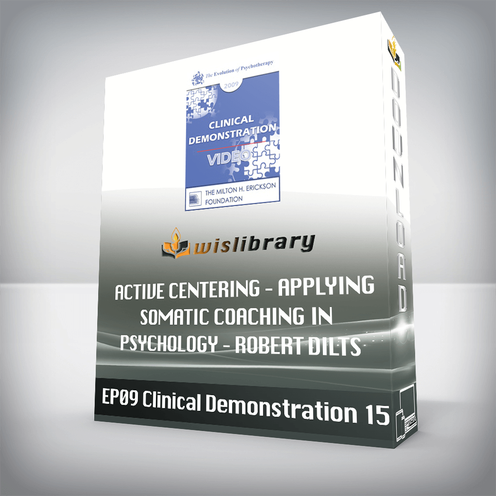 EP09 Clinical Demonstration 15 – Active Centering – Applying Somatic Coaching in Psychology – Robert Dilts