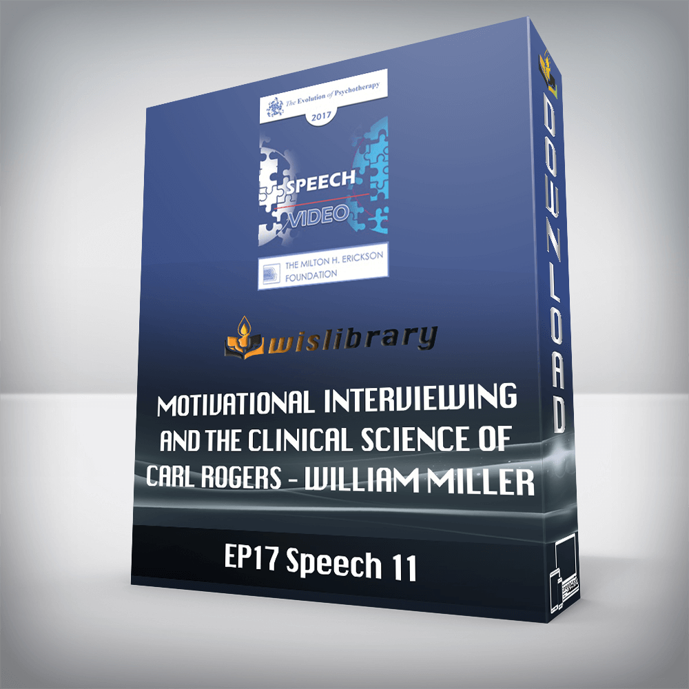 EP17 Speech 11 – Motivational Interviewing and the Clinical Science of Carl Rogers – William Miller, PhD