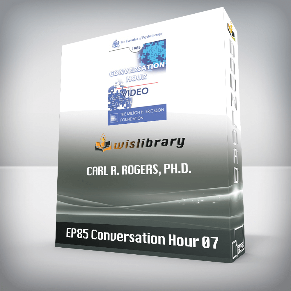 EP85 Conversation Hour 07 – Carl R. Rogers, Ph.D.