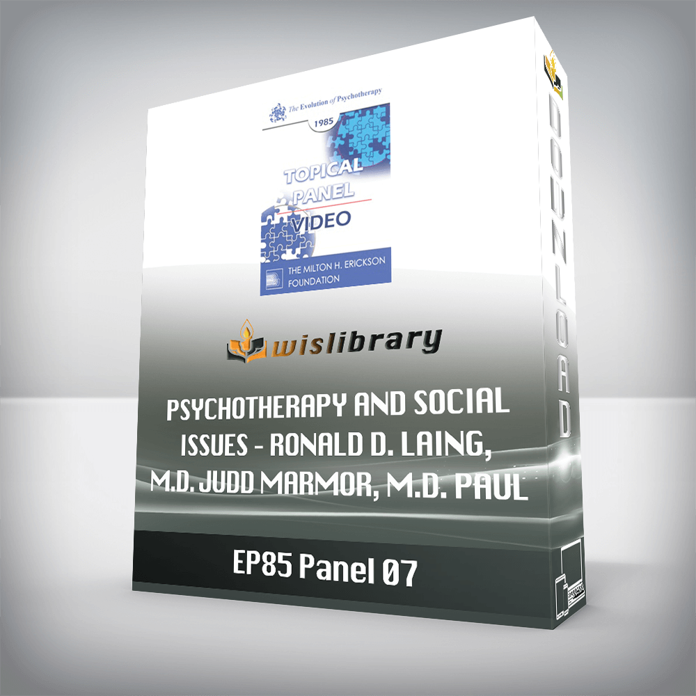 EP85 Panel 07 – Psychotherapy and Social Issues – Ronald D. Laing, M.D. Judd Marmor, M.D. Paul Watzlawick, Ph.D. Joseph Wolpe, M.D.