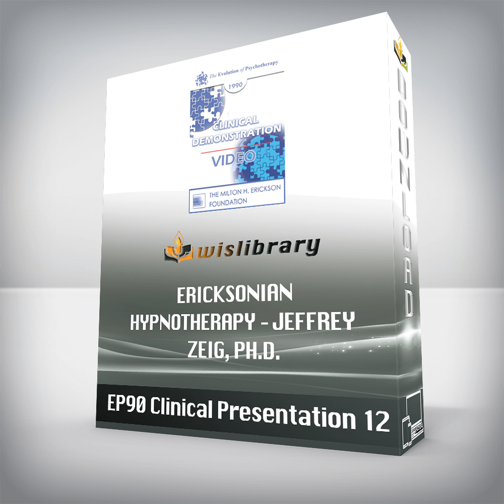 EP90 Clinical Presentation 12 – Ericksonian Hypnotherapy – Jeffrey Zeig, Ph.D.