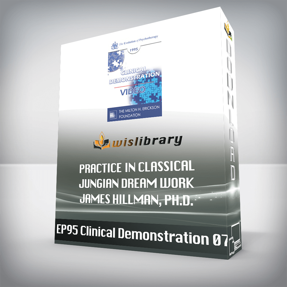EP95 Clinical Demonstration 07 – Practice in Classical Jungian Dream Work – James Hillman, Ph.D.
