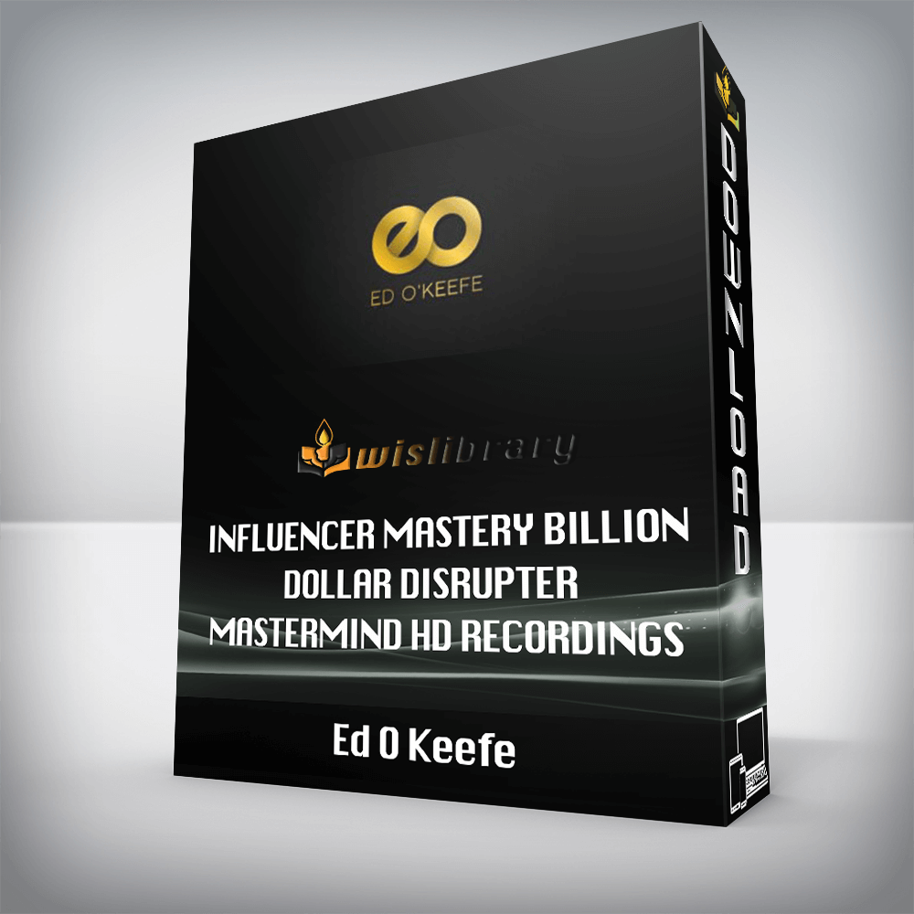 Ed O Keefe – Influencer Mastery Billion Dollar Disrupter Mastermind HD Recordings