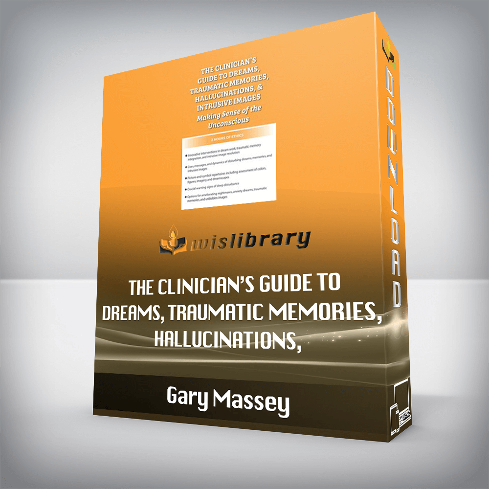 Gary Massey – The Clinician’s Guide to Dreams, Traumatic Memories, Hallucinations, and Intrusive Images – Making Sense of the Unconscious