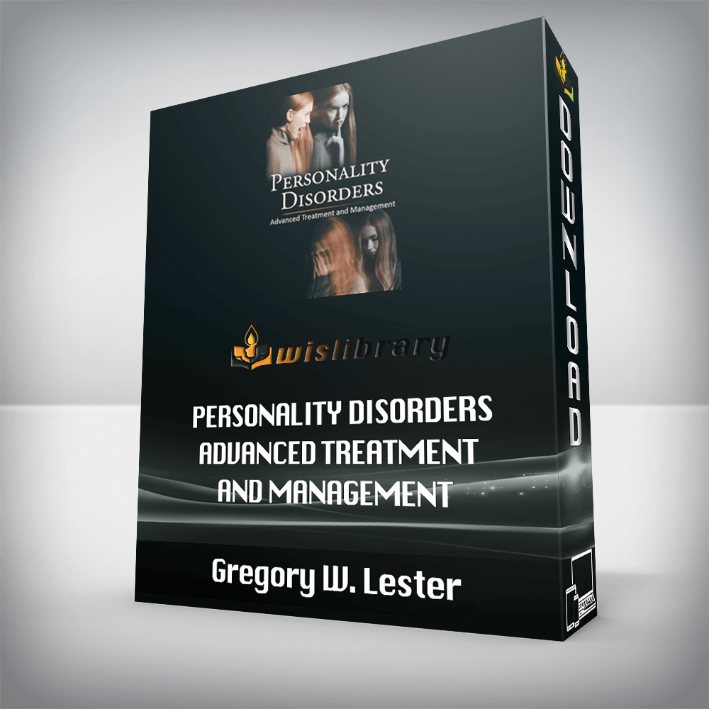 Gregory W. Lester – Personality Disorders Advanced Treatment and Management