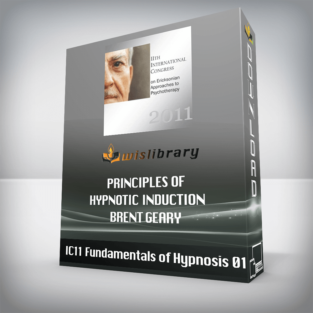 IC11 Fundamentals of Hypnosis 01 – Principles of Hypnotic Induction – Brent Geary