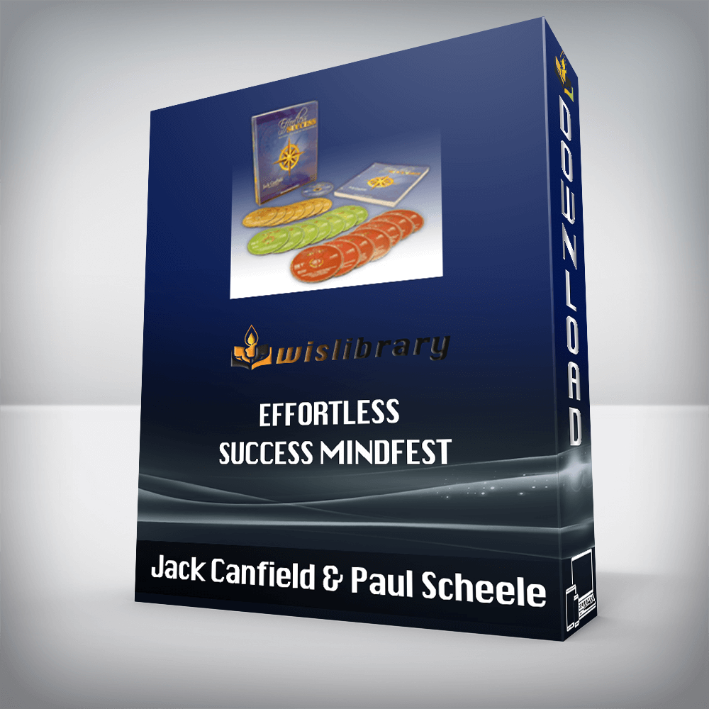 Jack Canfield & Paul Scheele – Effortless Success Mindfest