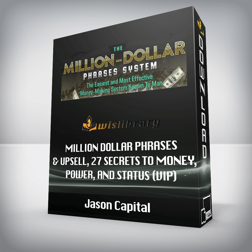 Jason Capital – Million Dollar Phrases & Upsell, 27 Secrets To Money, Power, And STATUS (VIP)