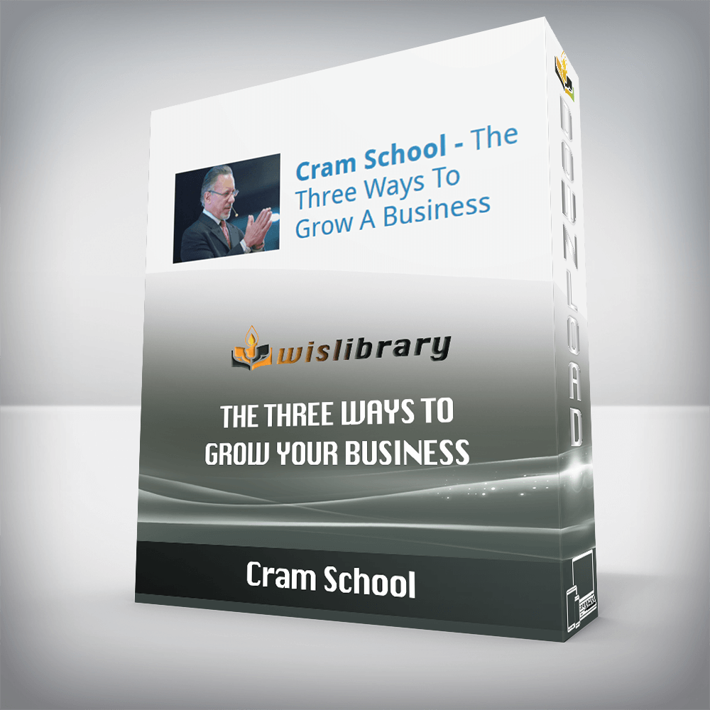 Jay Abraham: Cram School – The Three Ways To Grow Your Business