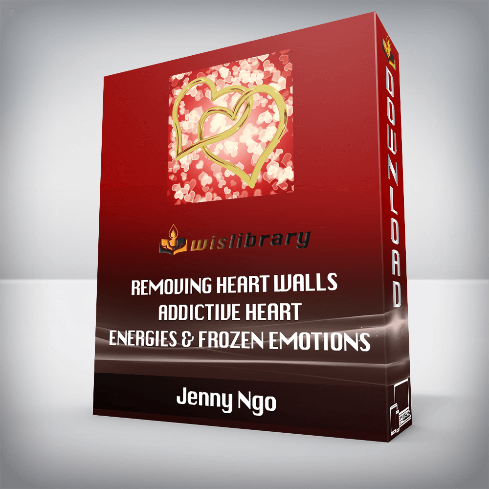 Jenny Ngo – Removing Heart Walls – Addictive Heart Energies & Frozen Emotions