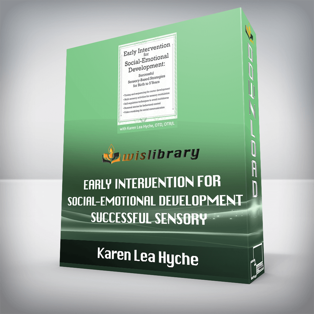 Karen Lea Hyche – Early Intervention for Social-Emotional Development – Successful Sensory-Based Strategies for Birth to 5 Years