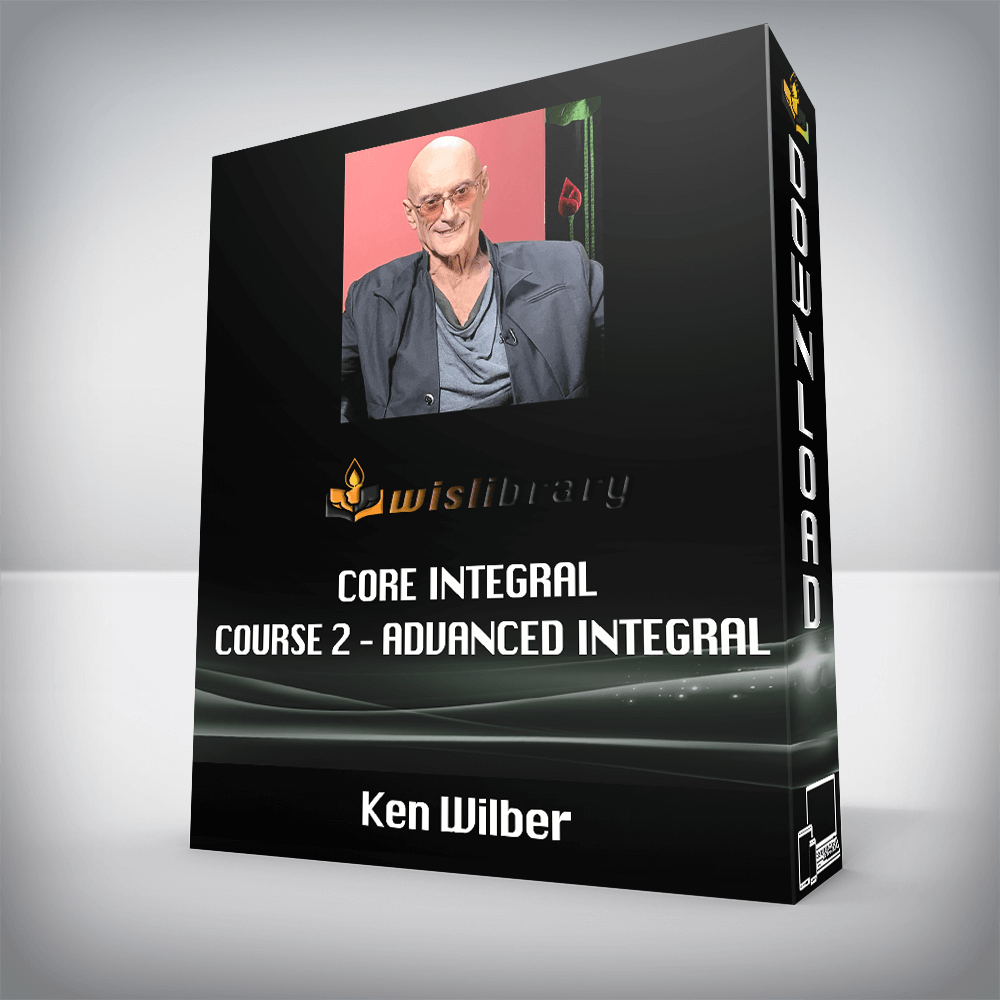 Ken Wilber – Core Integral – Course 2 – Advanced Integral