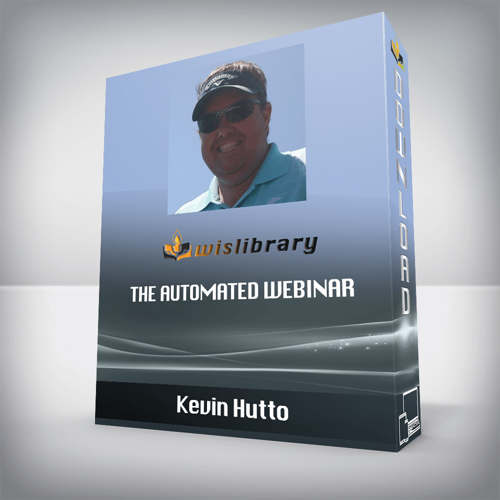 Kevin Hutto – The Automated Webinar