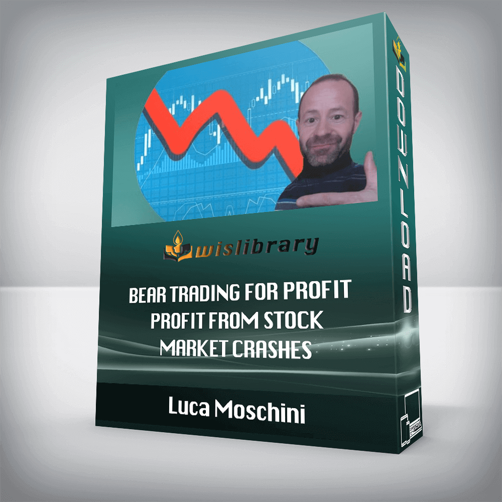 Luca Moschini – Bear Trading For Profit Profit From Stock Market Crashes