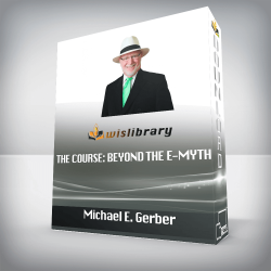 Michael E. Gerber – The Course: Beyond The E-Myth