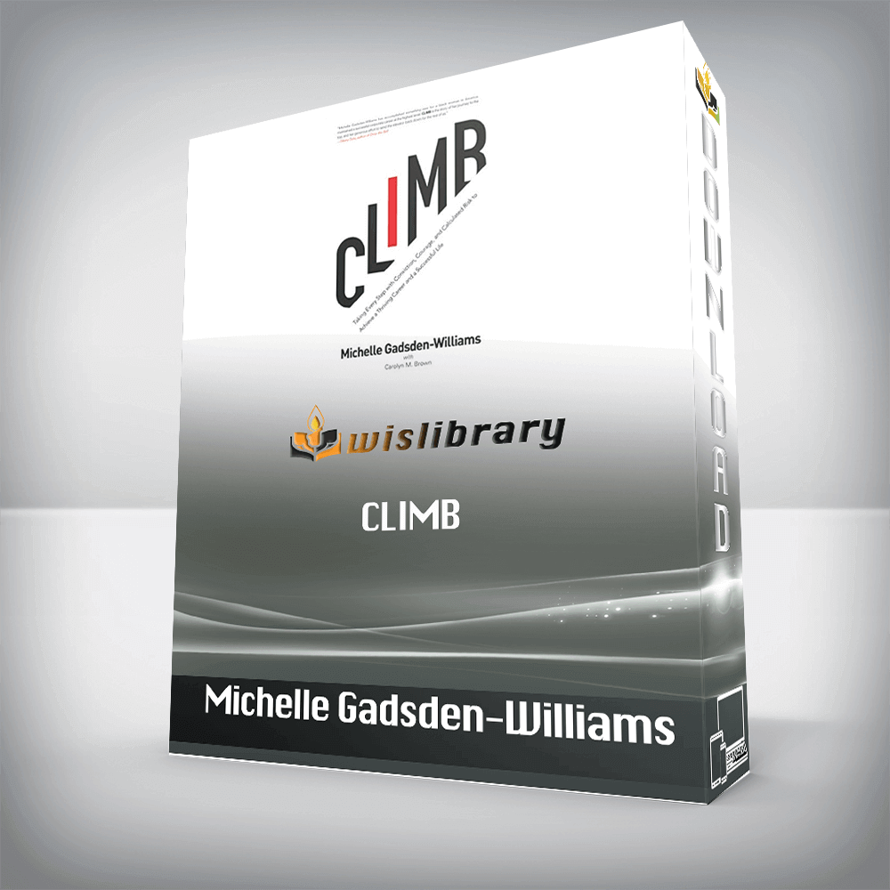 Michelle Gadsden-Williams – Climb: Taking Every Step with Conviction, Courage, and Calculated Risk to Achieve a Thriving Career and a Successful Life
