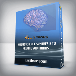 Neuroscience Synthesis To Rewire Your Brain