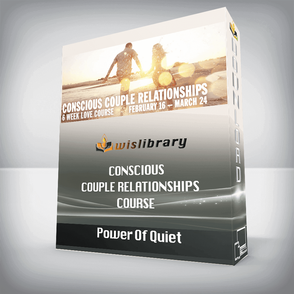 Power Of Quiet – Conscious Couple Relationships Course