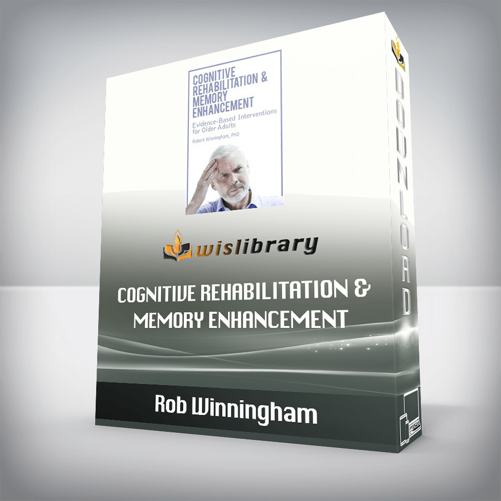 Rob Winningham – Cognitive Rehabilitation & Memory Enhancement – Evidence-Based Interventions for Older Adults