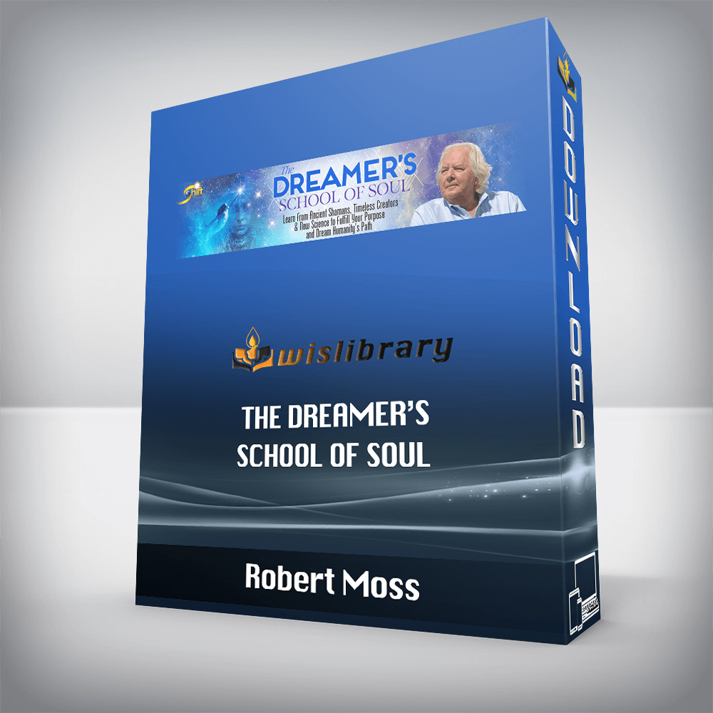 Robert Moss – The Dreamer’s School of Soul