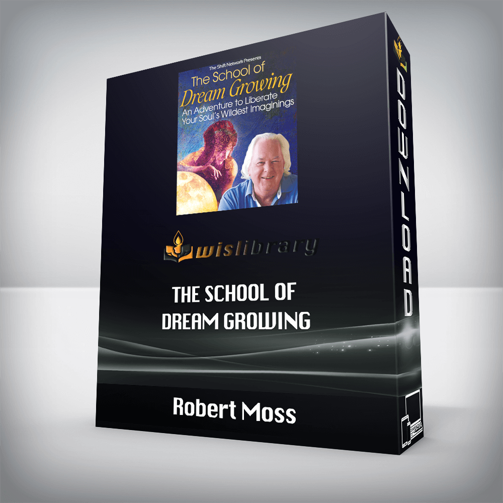 Robert Moss – The School of Dream Growing