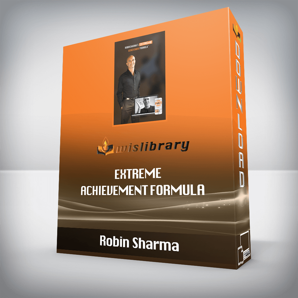 Robin Sharma – Extreme Achievement Formula