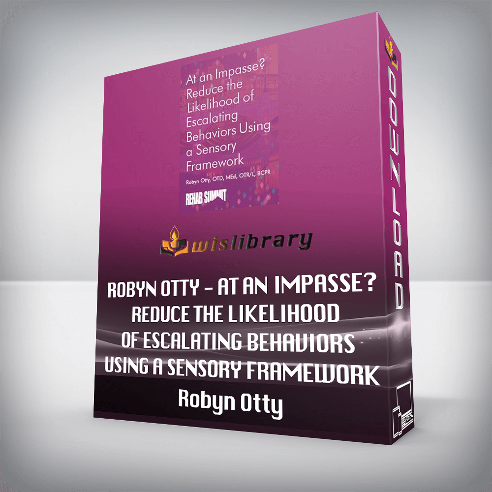 Robyn Otty - At an Impasse? Reduce the Likelihood of Escalating Behaviors Using A Sensory Framework