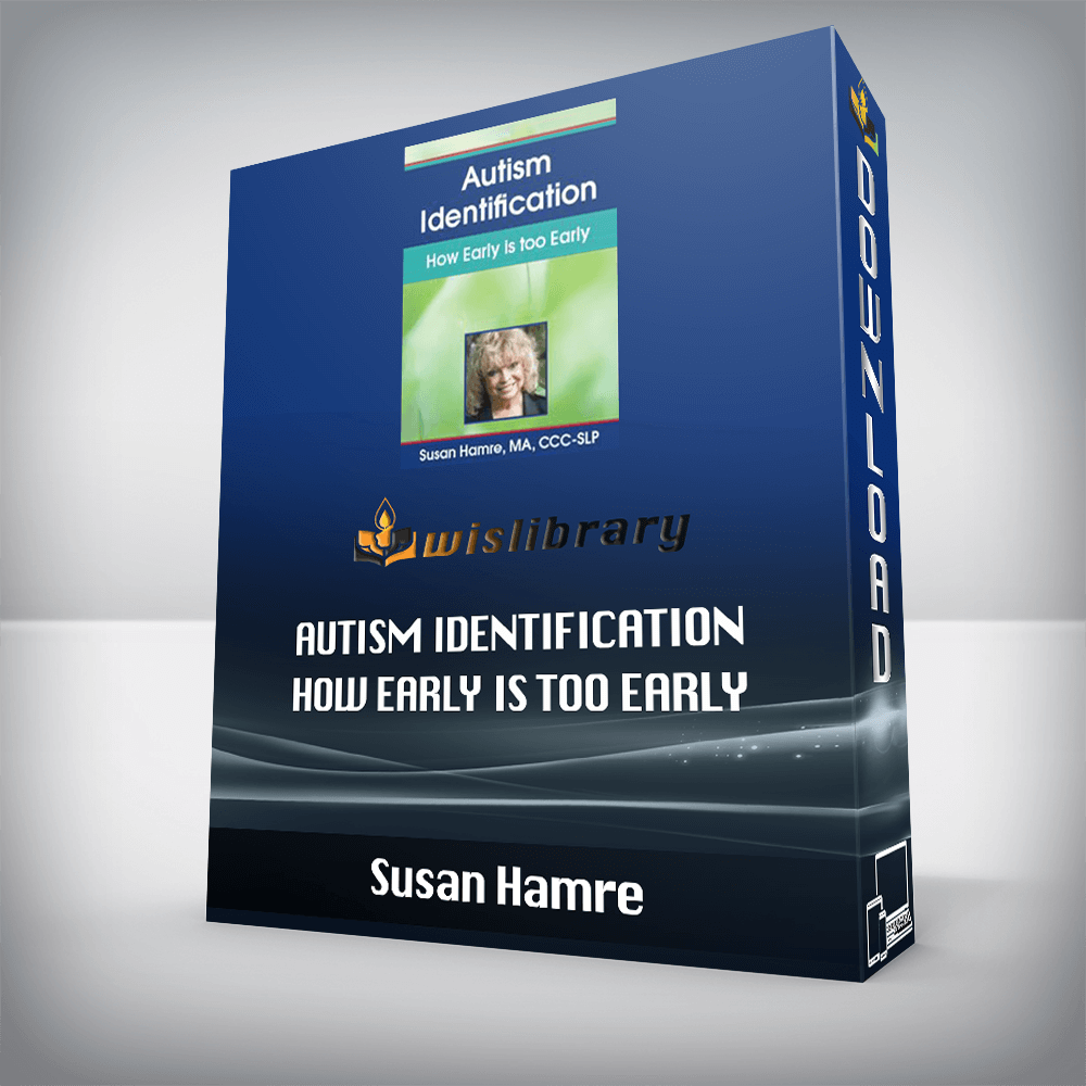 Susan Hamre – Autism Identification – How Early is too Early