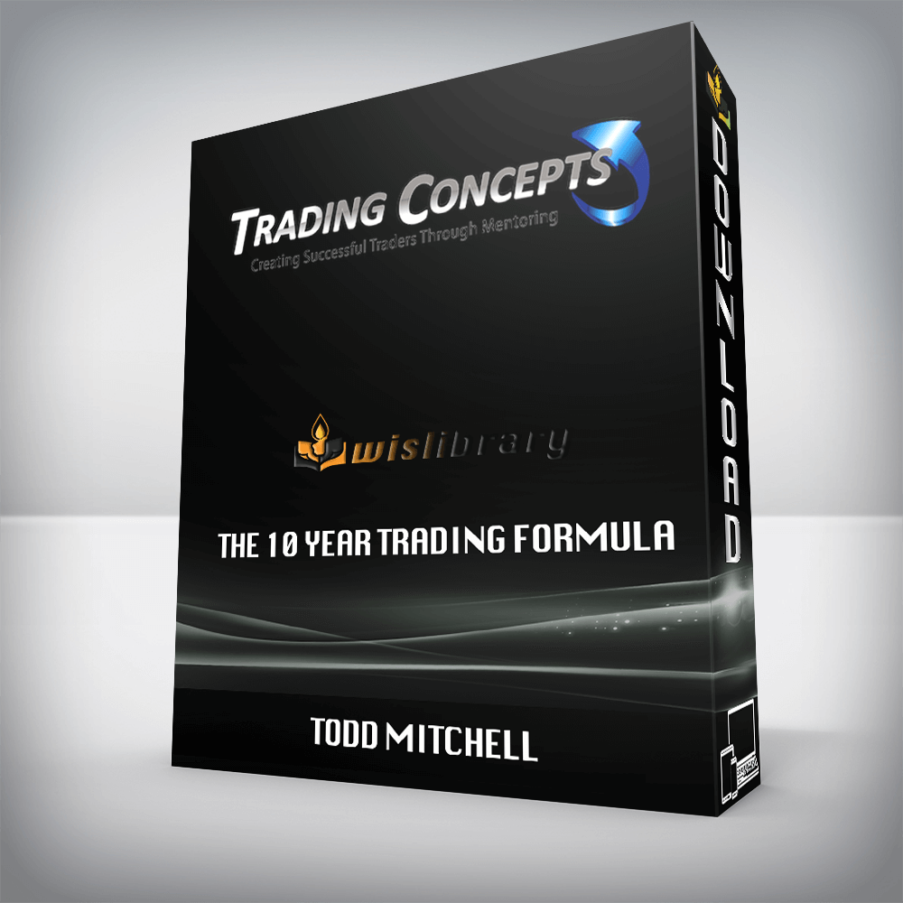 Todd Mitchell – The 10 Year Trading Formula