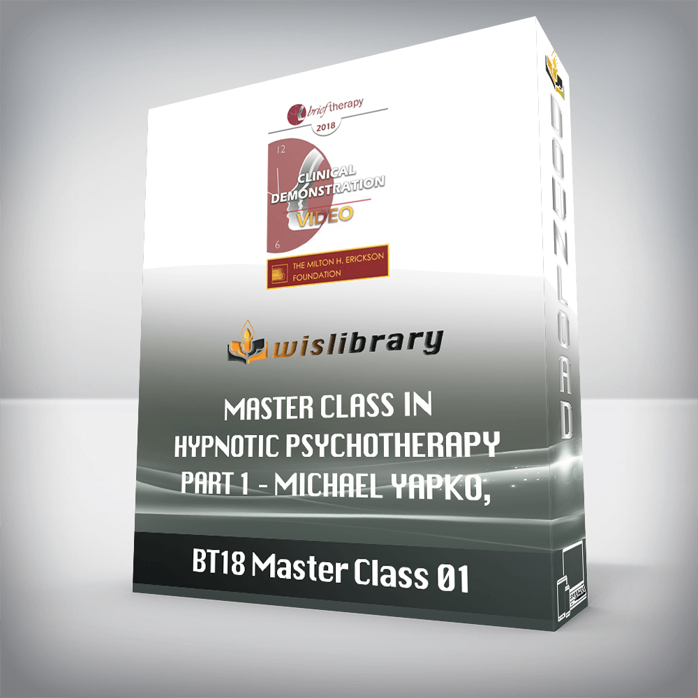 BT18 Master Class 01 – Master Class in Hypnotic Psychotherapy Part 1 – Michael Yapko, PhD and Jeffrey Zeig, PhD