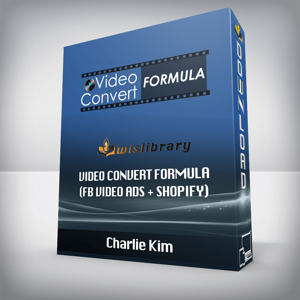 Charlie Kim – Video Convert Formula (FB VIDEO ADS + SHOPIFY)