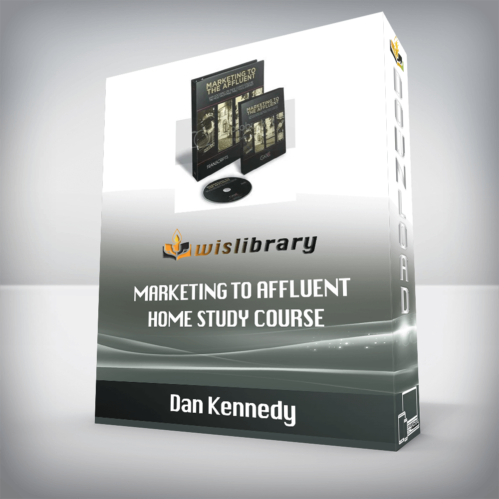 Dan Kennedy – Marketing to Affluent Home Study Course