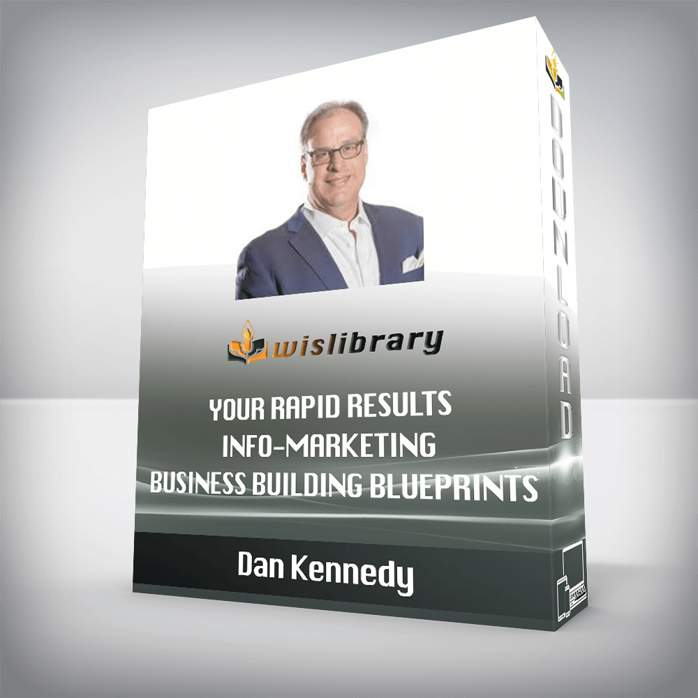 Dan Kennedy – Your Rapid Results Info-Marketing Business Building Blueprints