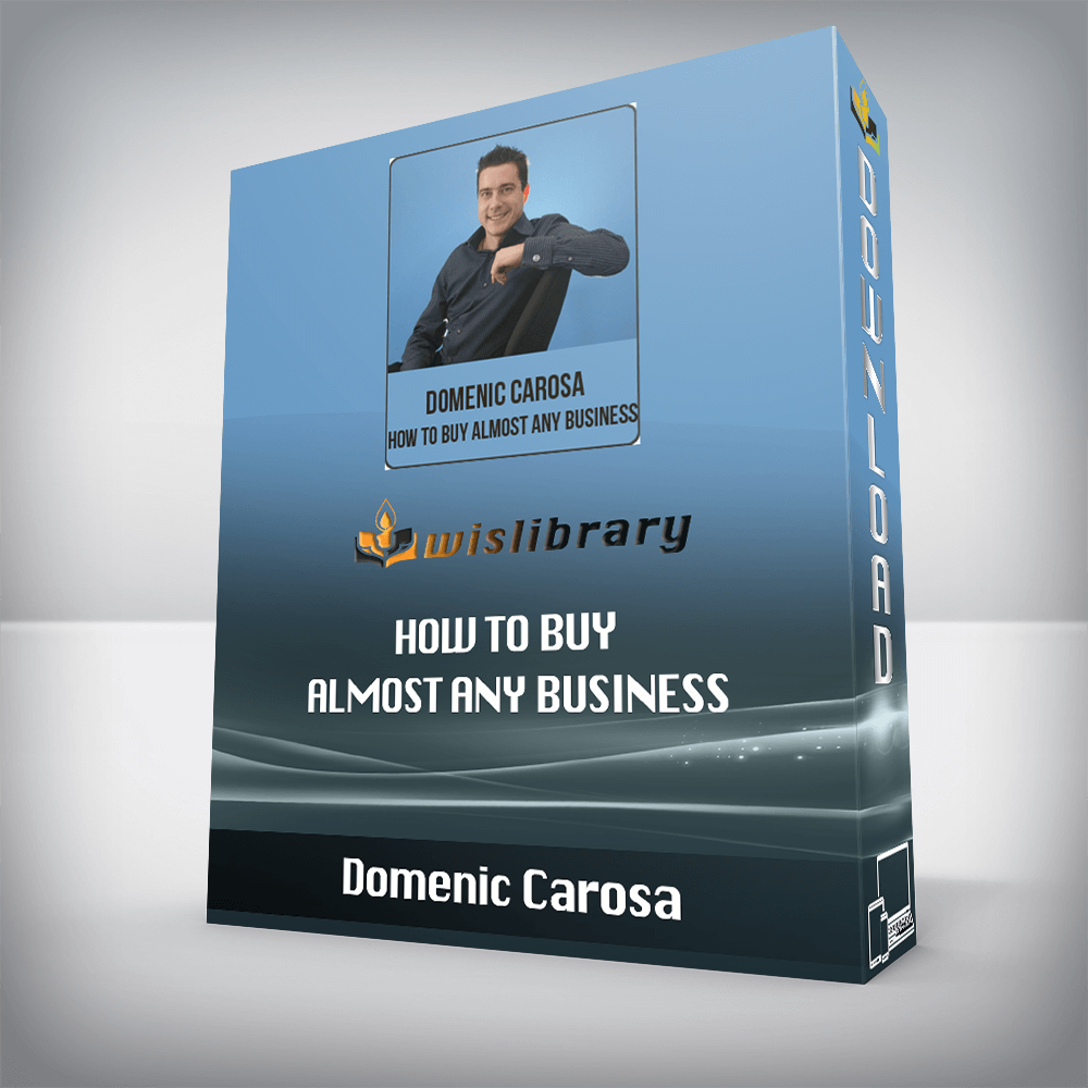 Domenic Carosa – How to Buy Almost Any Business