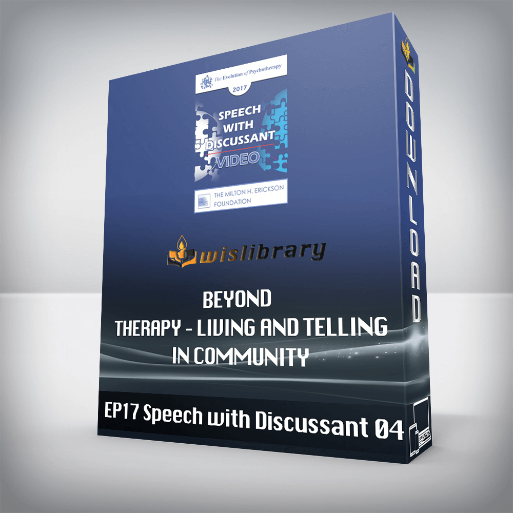 EP17 Speech with Discussant 04 – Beyond Therapy – Living and Telling in Community – Erving Polster, PhD and Michael Yapko, PhD