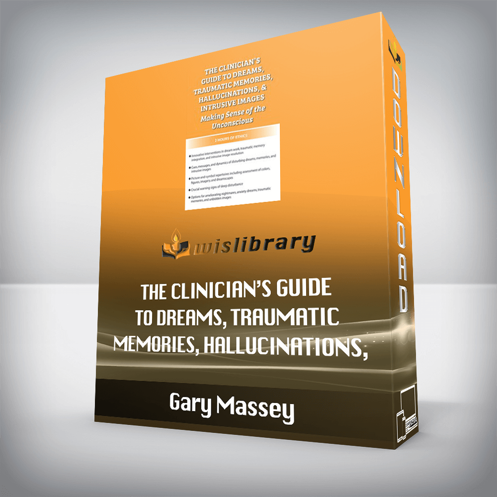 Gary Massey – The Clinician’s Guide to Dreams, Traumatic Memories, Hallucinations, and Intrusive Images