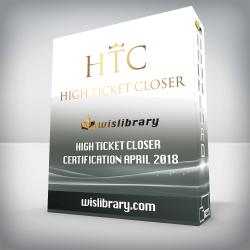 High Ticket Closer Certification April 2018