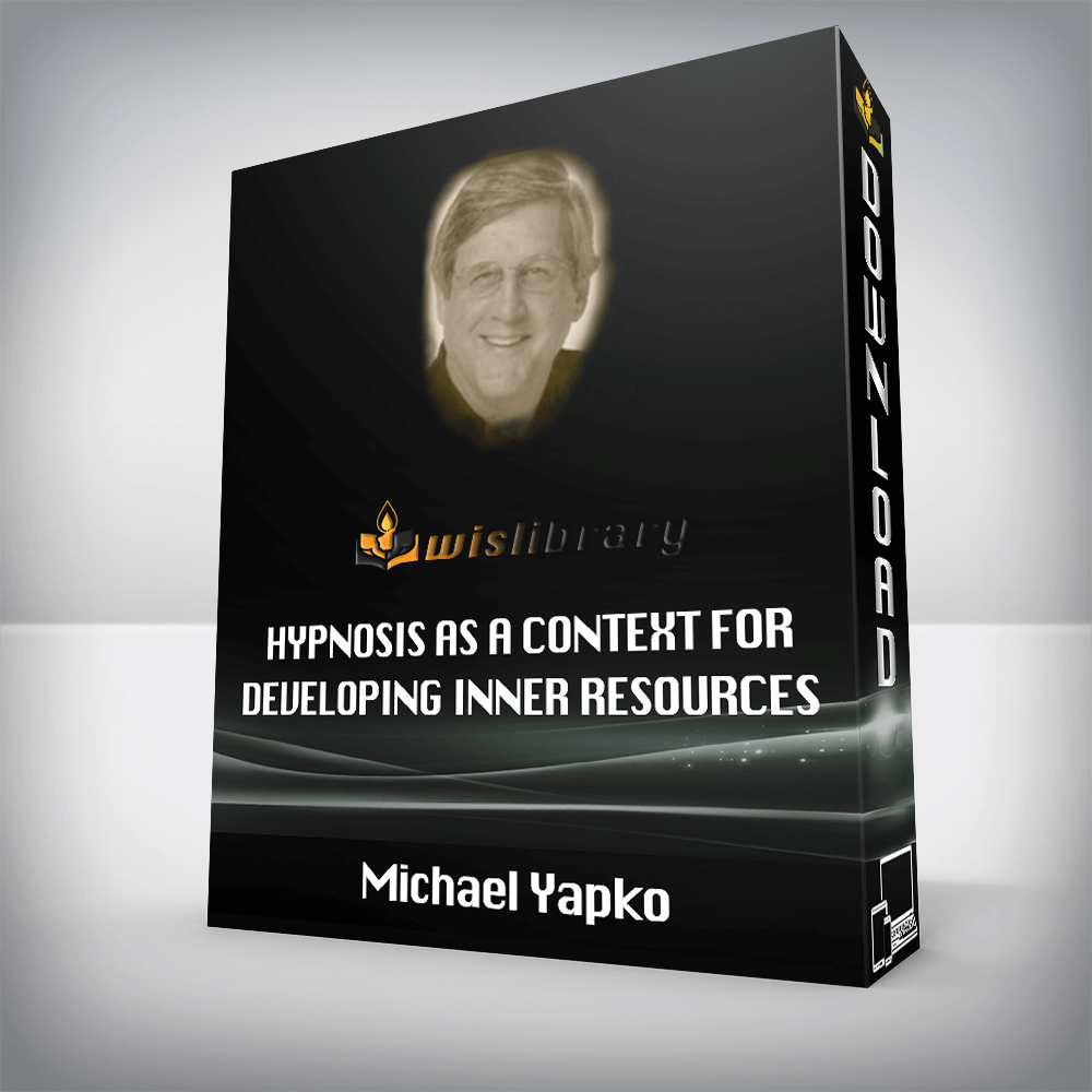 Hypnosis as a Context for Developing Inner Resources – Michael Yapko