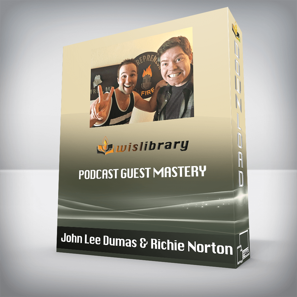 John Lee Dumas & Richie Norton – Podcast Guest Mastery