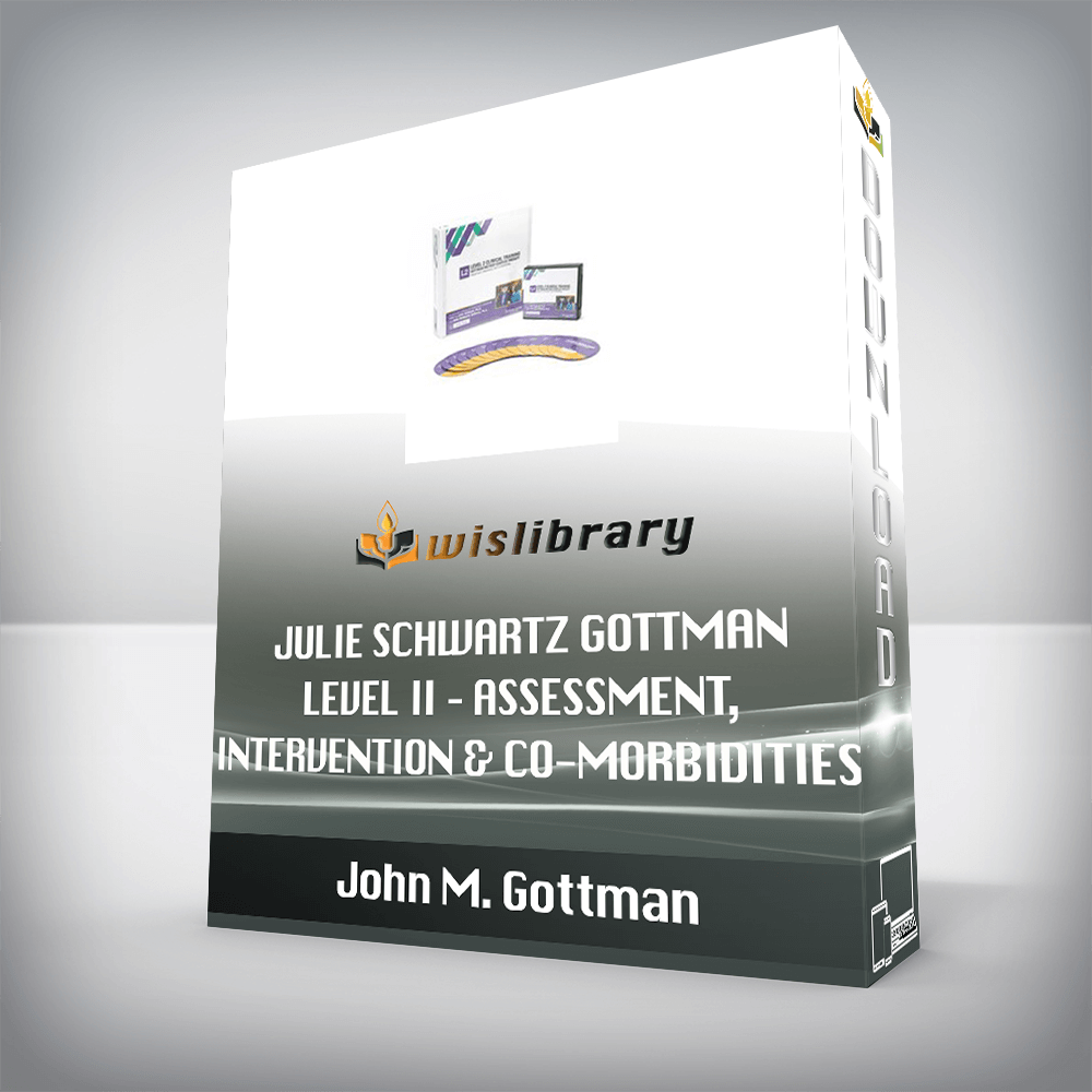 John M. Gottman, Julie Schwartz Gottman – LEVEL II – Assessment, Intervention & Co-Morbidities presented by The Gottman Relationship Institute