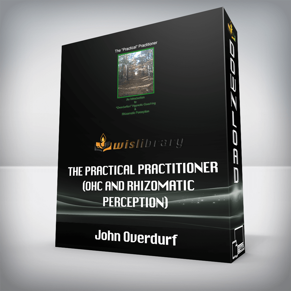 John Overdurf – The Practical Practitioner (OHC and Rhizomatic Perception)