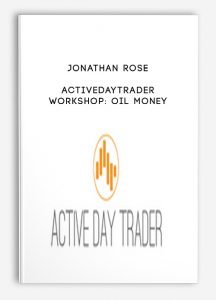 Jonathan Rose- Activedaytrader – Workshop Oil Money